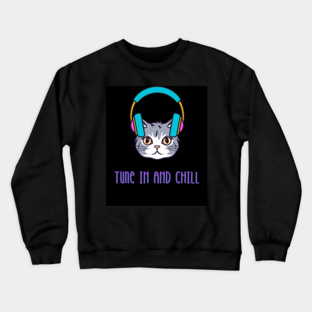 Tune In And Chill Crewneck Sweatshirt by Uniqueified